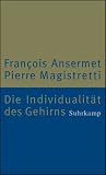 Die Individualität des Gehirns. Neurobiologie und Psychoanalyse