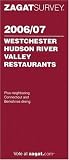 Zagat Survey 2006/07 Westchester/Hudson River Valley Restaurants (Zagatsurvey)