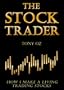 The Stock Trader: How I Make a Living Trading Stocks
