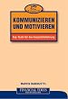 Kommunizieren und motivieren . Top-Tools f�r die Gespr�chsf�hrung