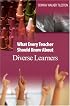 What Every Teacher Should Know About Diverse Learners (Tileston, Donna Walker. What Every Teacher Should Know About--, 1.)