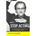 How to Stop Acting