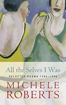 All the Selves I Was: Selected Poems, 1986-1996 (Virago poetry)
