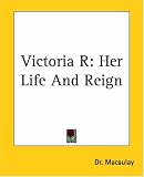 Victoria R: Her Life And Reign