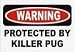 BEWARE OF THE KILLER PUG 11 oz. White Mug