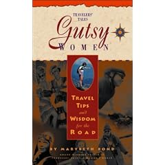 Gutsy Women: Travel Tips and Wisdom for the Road (Travelers' Tales)