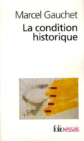 La condition historique : Entretiens avec Fran�ois Azouvi et Sylvain Piron