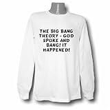 The Big Bang Theory - God spoke and BANG! It Happened! Long Sleeve T-shirt
