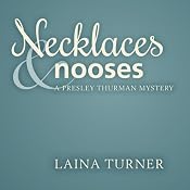 Necklaces & Nooses: A Presley Thurman Mystery, Book 2 | [Laina Turner]
