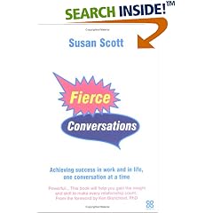Fierce Conversations: Achieving Success in Work and in Life, One Conversation at a Time