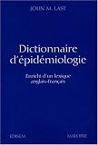 Dictionnaire d'�pid�miologie : Enrichi d'un lexique Anglais-Fran�ais