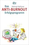 Das Anti-Burnout-Erfolgsprogramm: Gesundheit, Gl&uuml;ck und Glaube - Helmut Kolitzus