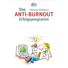 Das Anti-Burnout-Erfolgsprogramm: Gesundheit, Gl�ck und Glaube