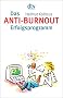 Das Anti-Burnout-Erfolgsprogramm: Gesundheit, Gl�ck und Glaube