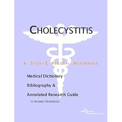 Click here to buy Cholecystitis - A Medical Dictionary, Bibliography, and Annotated Research Guide to... by ICON Health Publications.