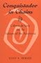 Conquistador in Chains: Cabeza de Vaca and the Indians of the Americas