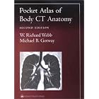 Pocket Atlas of Body CT Anatomy (Radiology Pocket Atlas Series) by W. Richard Webb and Michael B Gotway