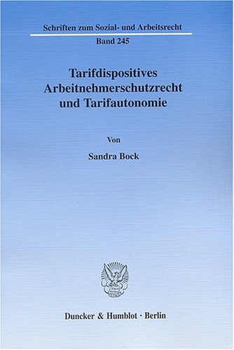 Tarifdispositives Arbeitnehmerschutzrecht und Tarifautonomie