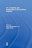 Art, creativity and imagination in social work practice