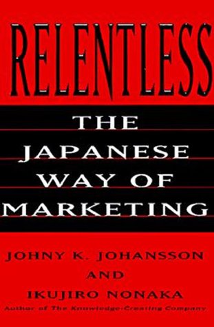 relentless the japanese way of marketing