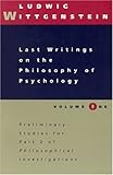 Last Writings on the Philosophy of Psychology: Preliminary Studies for Part II of Philosophical Investigations