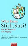 Stirb, Susi!: Der Softie macht den Abgang - W�is Kiani
