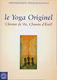 Le Yoga Originel : Chemin de Vie, chemin d'Eveil
