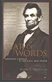 War of Words: Abraham Lincoln and the Civil War Press