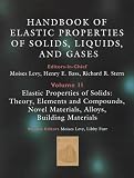 Elastic properties of solids: theory, elements and compounds, novel materials, technological materials, alloys, and building materials (Handbook of elastic properties of solids, liquids, and gases)