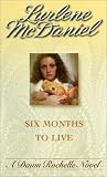 Six Months to Live (Mcdaniels, Lurlene. Dawn Rochelle Series, Bk. 1.)