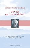 Der Ruf nach dem Meister: Die Bedeutung geistiger F&uuml;hrung auf dem Weg zum Selbst - Karlfried Graf D&uuml;rckheim