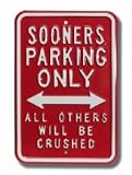 Steel Parking Sign: SOONERS PARKING ONLY: ALL OTHERS WILL BE CRUSHED