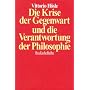 Die Krise der Gegenwart und die Verantwortung der Philosophie: Transzendentalpragmatik, Letztbegr�ndung, Ethik