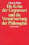 Die Krise der Gegenwart und die Verantwortung der Philosophie: Transzendentalpragmatik, Letztbegr�ndung, Ethik