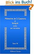 MA{C}moires de J. Casanova de Seingalt A{C}crits par lui-mA{^a}me