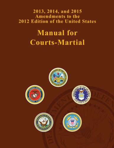 2013, 2014, and 2015 Amendments to the 2012 Edition of the United States Manual for Courts-Martial