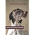 Dog Body, Dog Mind: Exploring Canine Consciousness And Total Well-Being