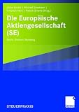 Die Europ&auml;ische Aktiengesellschaft (SE): Recht, Steuern, Beratung - Ulrike Binder, Michael J&uuml;nemann, Friedrich Merz, Patrick Sinewe