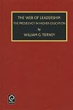 The web of leadership : the presidency in higher education