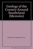 Geology of the country around Sunderland : memoir for 1:50 000 geological sheet 21 (England and Wales)