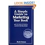 A Simple Guide to Marketing Your Book: What an Author and Publisher Can Do to Sell More Books