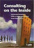 Consulting on the Inside: An Internal Consultants Guide to