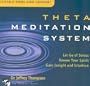 Theta Meditation System: Let Go of Stress, Renew Your Spirit, Gain Insight, and Intuition