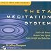Theta Meditation System: Let Go of Stress, Renew Your Spirit, Gain Insight, and Intuition