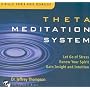 Theta Meditation System: Let Go of Stress, Renew Your Spirit, Gain Insight, and Intuition
