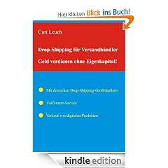 Drop-Shipping f�r Versandh�ndler: Geld verdienen ohne Eigenkapital und Warenlager.