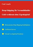 Drop-Shipping f�r Versandh�ndler: Geld verdienen ohne Eigenkapital und Warenlager.