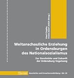 Weltanschauliche Erziehung in Ordensburgen des Nationalsozialismus