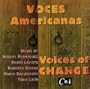 Voces Americanas - Voices of Change - Music by Robert Rodriguez, Mario Lavista, Roberto Sierra, Mario Davidovsky, Tania Leon