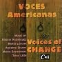 Voces Americanas - Voices of Change - Music by Robert Rodrigez, Mario Lavista, Roberto Sierra, Mario Davidovsky, Tania Leon